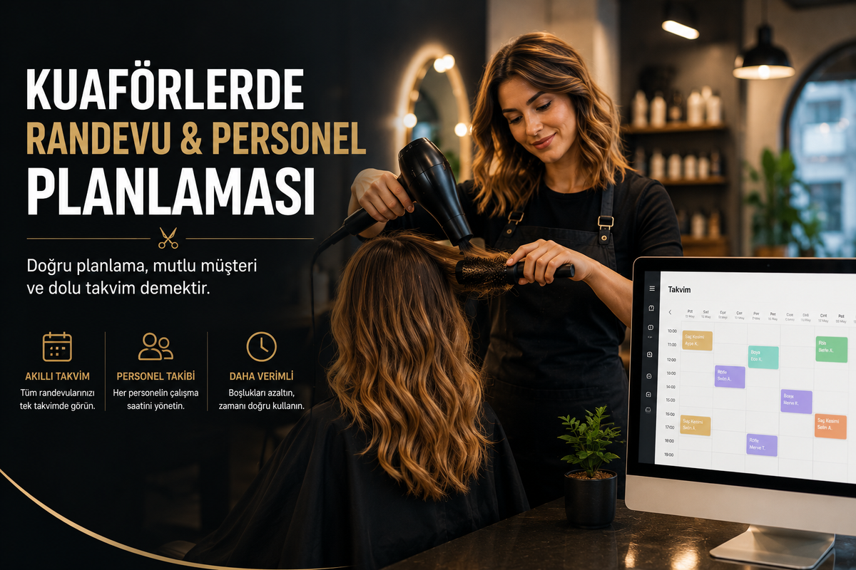 Kuaförlerde Randevu ve Personel Planlaması Nasıl Yapılır?