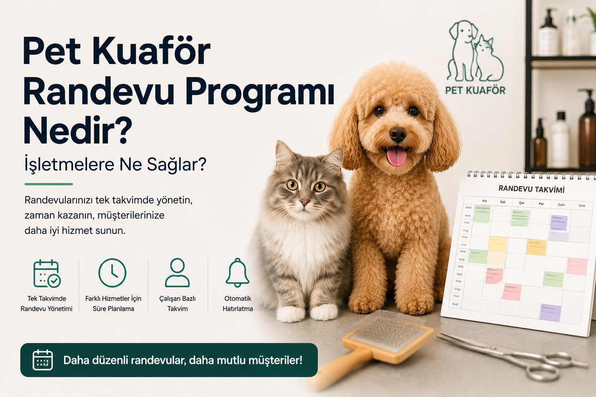 Pet Kuaför Randevu Programı Nedir? İşletmelere Ne Sağlar?