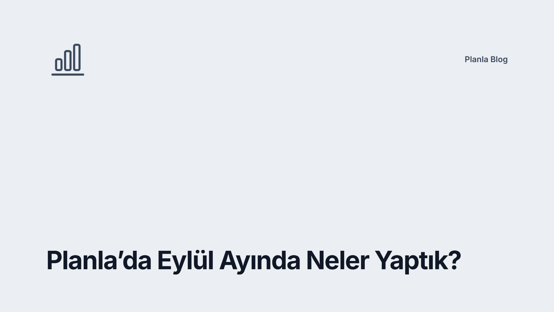 Planla’da Eylül Ayında Neler Yaptık?