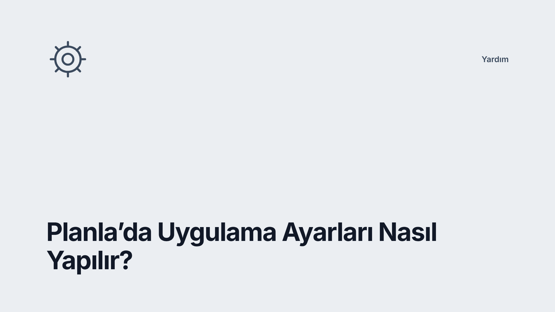 Planla’da Uygulama Ayarları Nasıl Yapılır?
