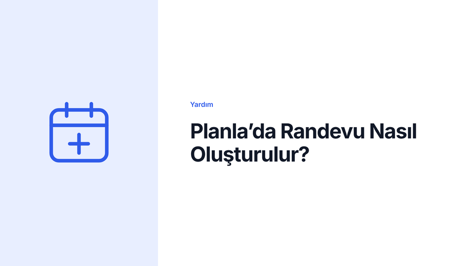 Planla’da Randevu Nasıl Oluşturulur?