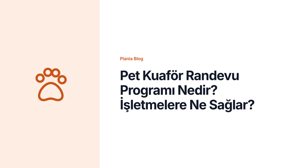 Pet Kuaför Randevu Programı Nedir? İşletmelere Ne Sağlar?