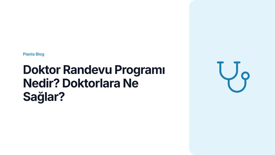 Doktor Randevu Programı Nedir? Doktorlara Ne Sağlar?