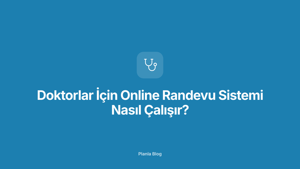 Doktorlar İçin Online Randevu Sistemi Nasıl Çalışır?