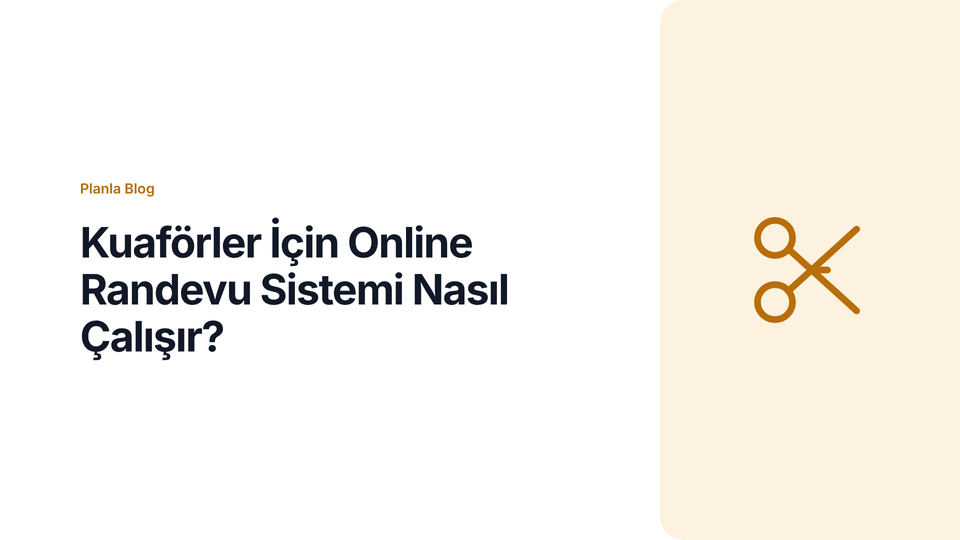 Kuaförler İçin Online Randevu Sistemi Nasıl Çalışır?