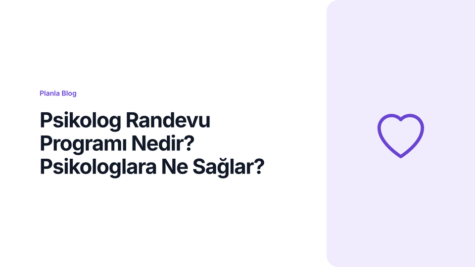 Psikolog Randevu Programı Nedir? Psikologlara Ne Sağlar?