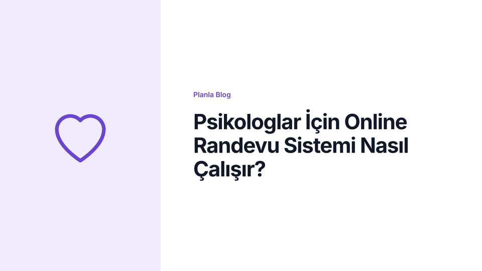 Psikologlar İçin Online Randevu Sistemi Nasıl Çalışır?