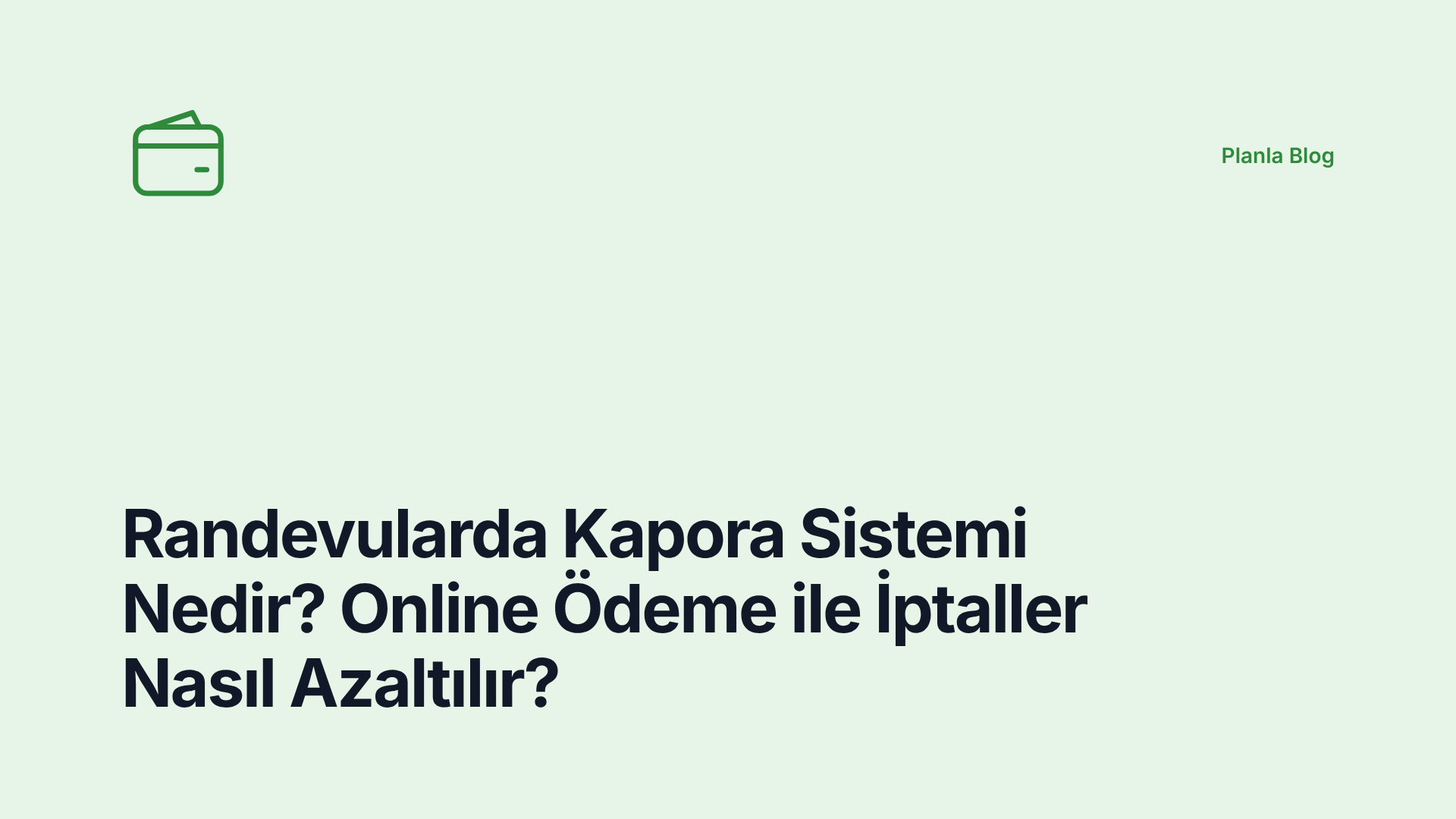Randevularda Kapora Sistemi Nedir? Online Ödeme ile İptaller Nasıl Azaltılır?