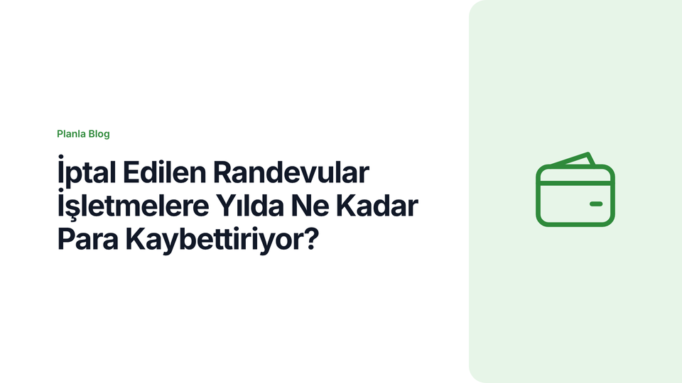 İptal Edilen Randevular İşletmelere Yılda Ne Kadar Para Kaybettiriyor?