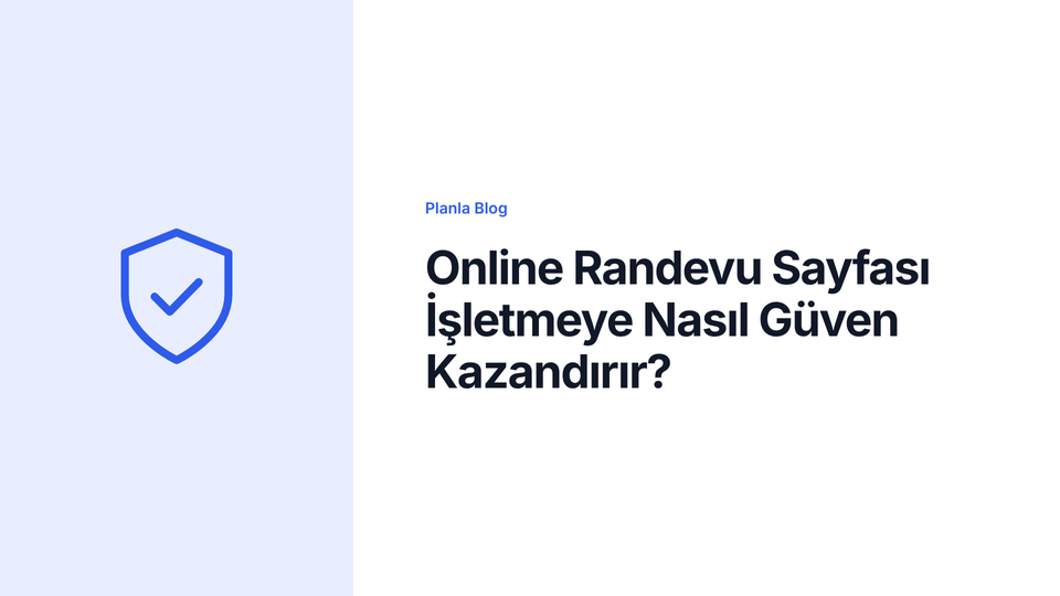 Online Randevu Sayfası İşletmeye Nasıl Güven Kazandırır?