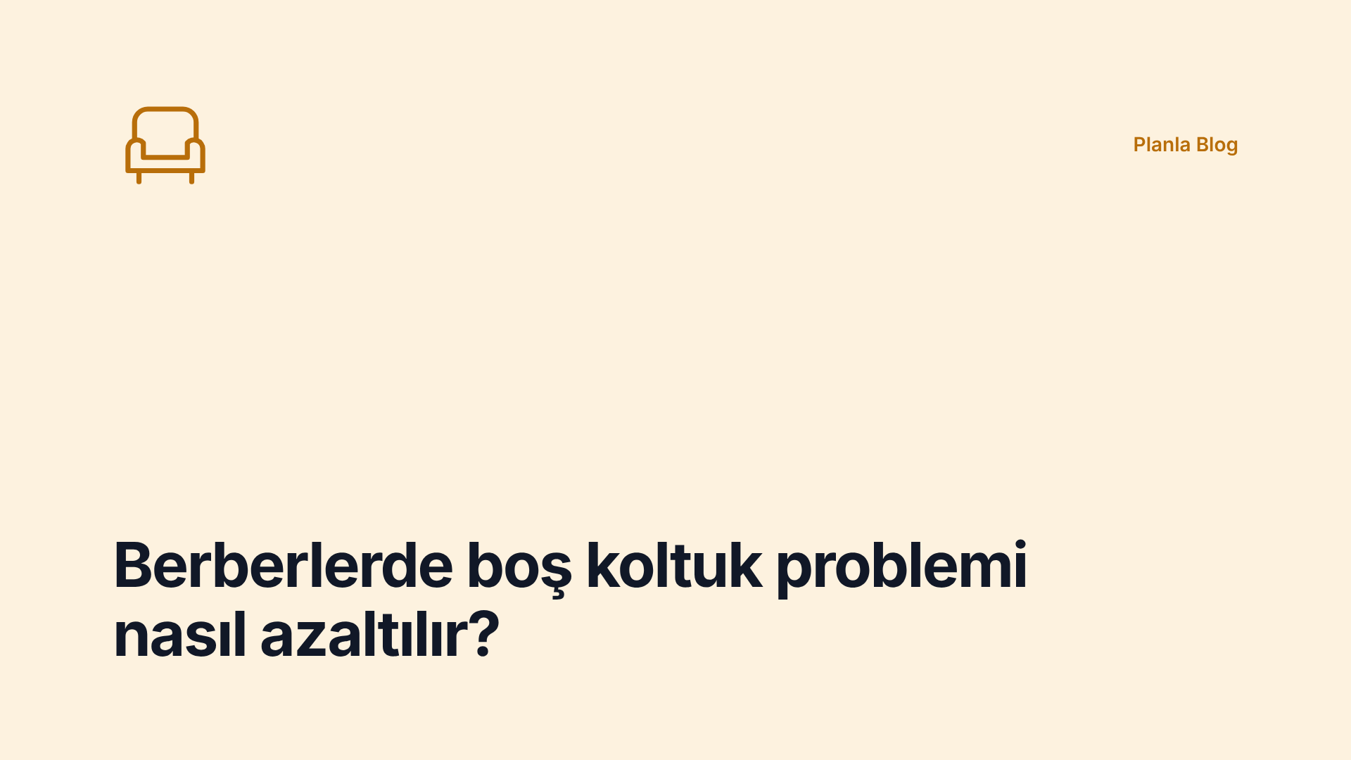 Berberlerde boş koltuk problemi nasıl azaltılır?