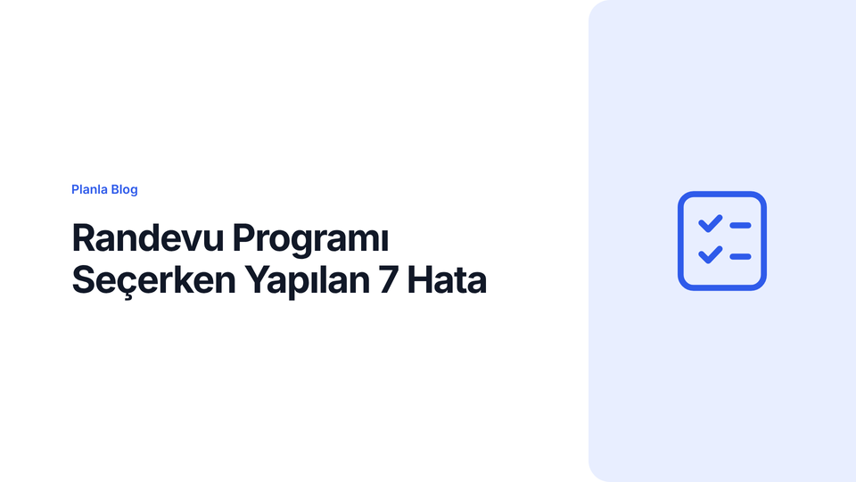 Randevu Programı Seçerken Yapılan 7 Hata