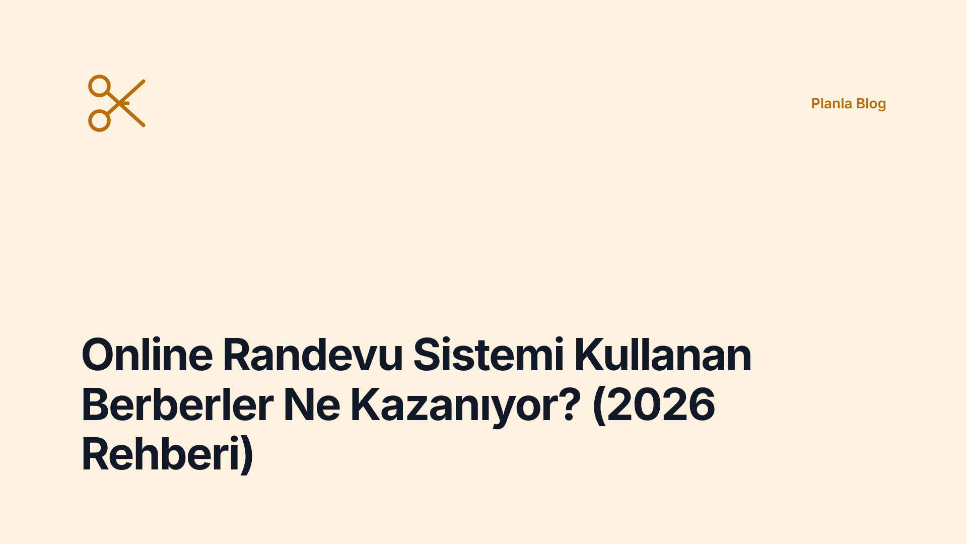 Online Randevu Sistemi Kullanan Berberler Ne Kazanıyor? (2026 Rehberi)
