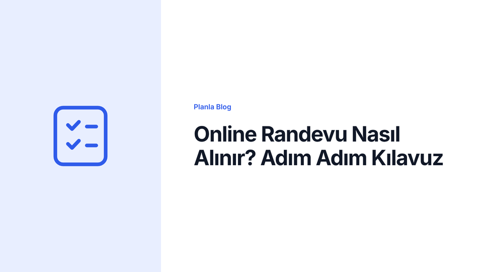 Online Randevu Nasıl Alınır? Adım Adım Kılavuz