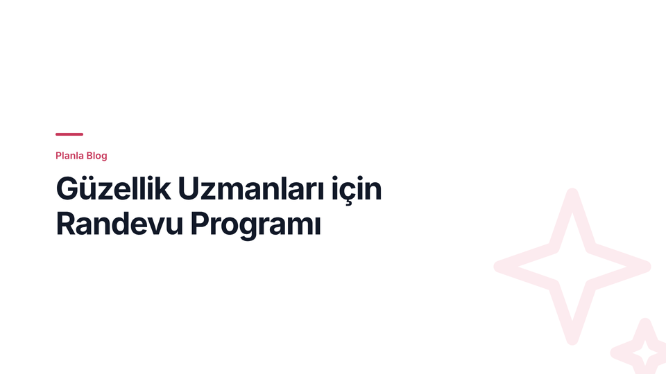 Güzellik Uzmanları için Randevu Programı