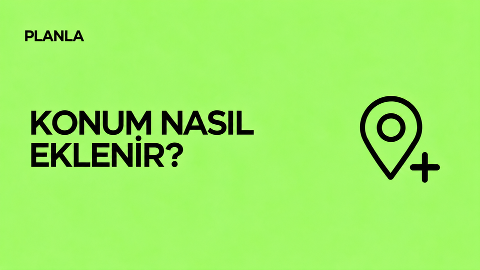 Planla’da İşletme Konumu Nasıl Eklenir?