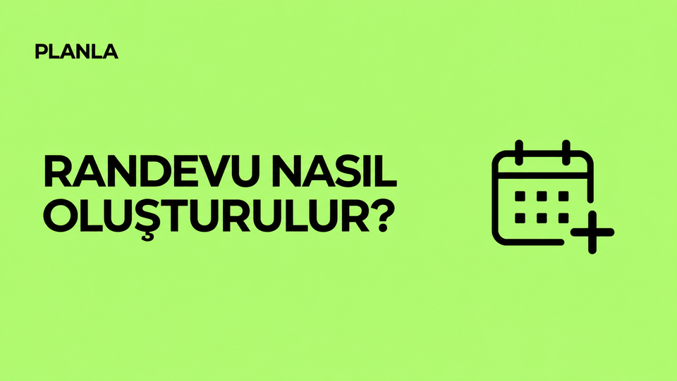 Planla’da Randevu Nasıl Oluşturulur?